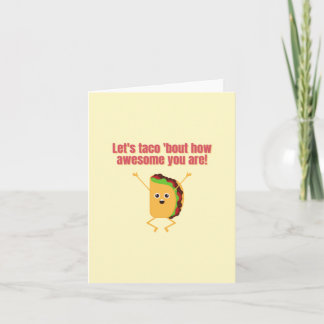 Let's taco 'bout how awesome you are card