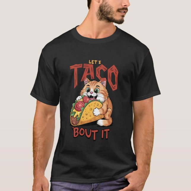 Lets Taco Bout it, Cat Lover T-Shirt (Front)