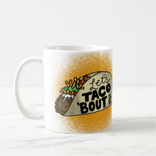 Lets Taco Bout It Coffee Mug