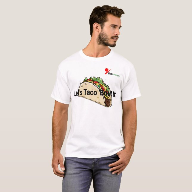 "Let's Taco 'Bout It" Fun Taco Lovers T-Shirt (Front Full)