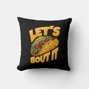 Let's Taco Bout It Funny Food Lover Cushion