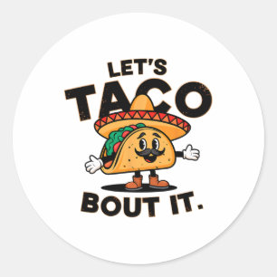 Let's Taco Bout It Funny Mexican Food Tacos Lovers Classic Round Sticker