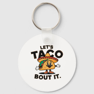 Let's Taco Bout It Funny Mexican Food Tacos Lovers Key Ring