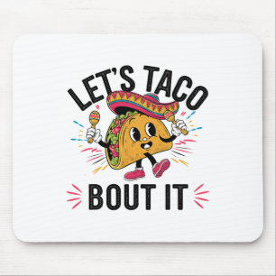 Let's Taco Bout It Funny Mexican Taco Lover Cinco Mouse Pad