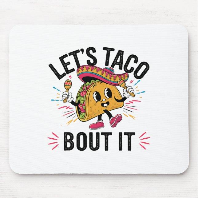 Let's Taco Bout It Funny Mexican Taco Lover Cinco  Mouse Pad (Front)