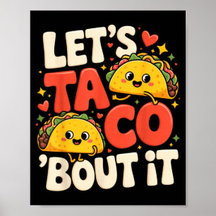 Let's taco bout it funny mexican taco poster