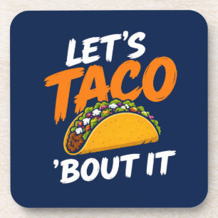 Let's Taco Bout It Funny Pun Coaster
