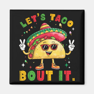 Let's Taco Bout It Funny Sombrero Hat Mexican Men Magnet