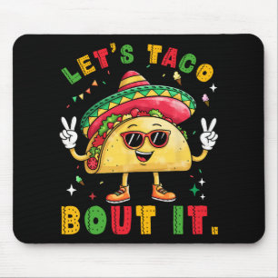 Let's Taco Bout It Funny Sombrero Hat Mexican Men Mouse Pad