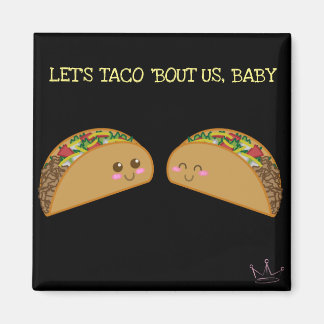 Lets Taco 'Bout It Magnet