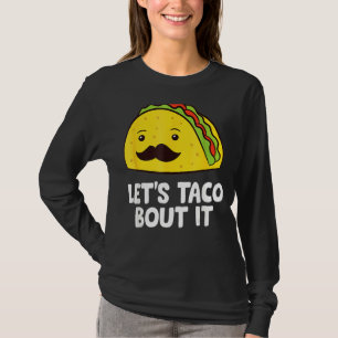 Let's Taco Bout It Mexican Cinco De Mayo Tacos T-Shirt