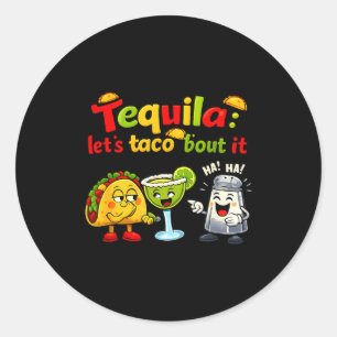 Lets taco bout it party crew fiesta joke Lets taco Classic Round Sticker