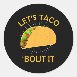 Let's Taco Bout It Shirt - Taco Cinco De Mayo Tee Classic Round Sticker