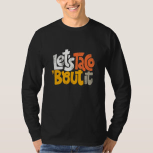 Lets Taco Bout It T-Shirt