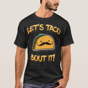 Let's Taco Bout it T-Shirt Funny Taco