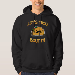 Let's Taco Bout it T-Shirt Funny Taco Hoodie