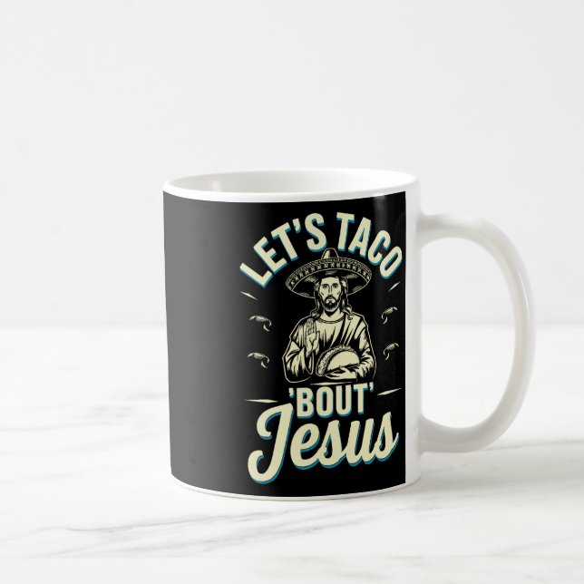 Lets Taco Bout Jesus  Coffee Mug (Right)