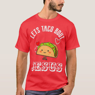 Lets Taco Bout Jesus T-Shirt