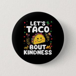Let's Taco Bout Kindness Cinco De Mayo Cute Mexica 6 Cm Round Badge