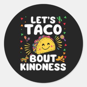 Let's Taco Bout Kindness Cinco De Mayo Cute Mexica Classic Round Sticker