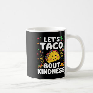 Let's Taco Bout Kindness Cinco De Mayo Cute Mexica Coffee Mug