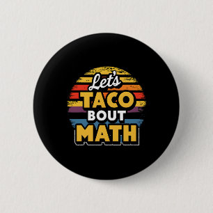 Let's Taco bout Math! Cinco De Mayo Funny Math Tea 6 Cm Round Badge