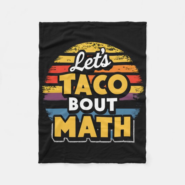 Let's Taco bout Math! Cinco De Mayo Funny Math Tea Fleece Blanket (Front)