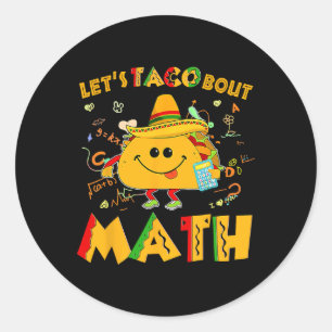 Let's Taco Bout Math Funny Cinco De Mayo Math Teac Classic Round Sticker