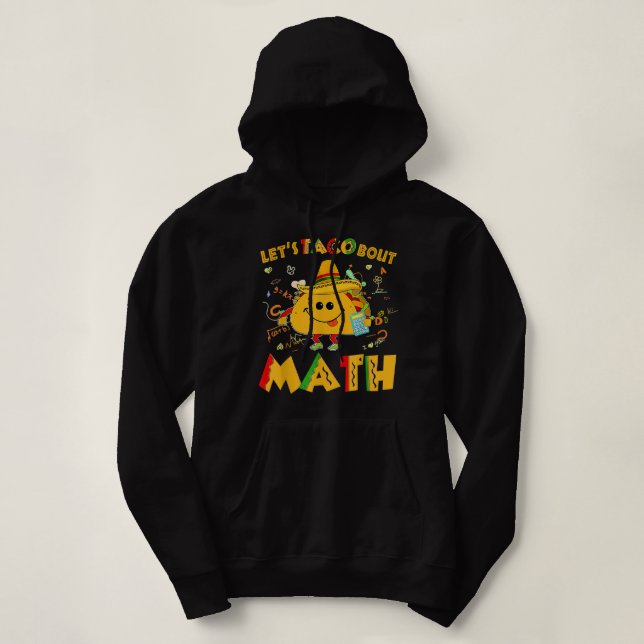Let's Taco Bout Math Funny Cinco De Mayo Math Teac Hoodie (Design Front)