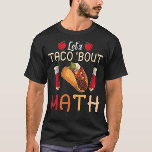 Let's Taco Bout Math Taco Tuesday Math Teacher 1 T-Shirt