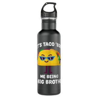 Let's Taco bout me being a Big Brother Funny Annou 710 Ml Water Bottle