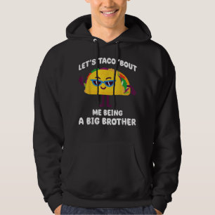 Let's Taco bout me being a Big Brother Funny Annou Hoodie