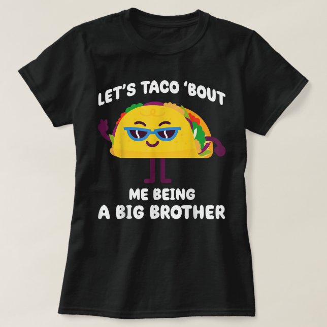 Let's Taco bout me being a Big Brother Funny Annou T-Shirt (Design Front)