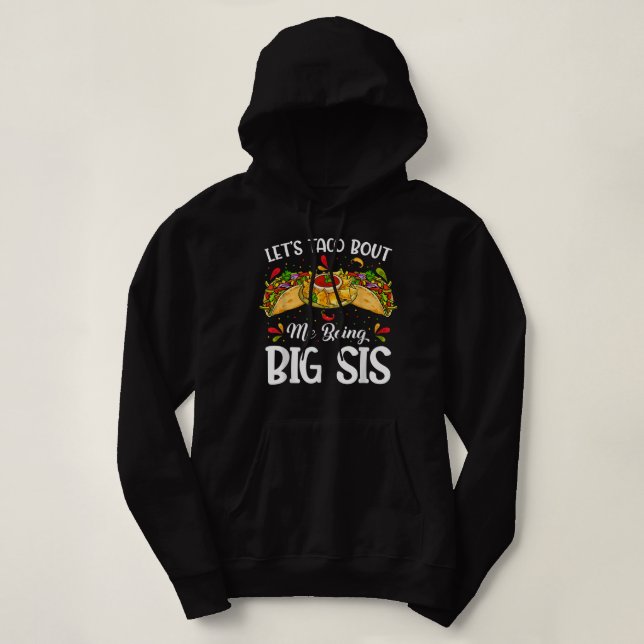 Let's Taco Bout Me Being Big Sister Funny Baby Ann Hoodie (Design Front)