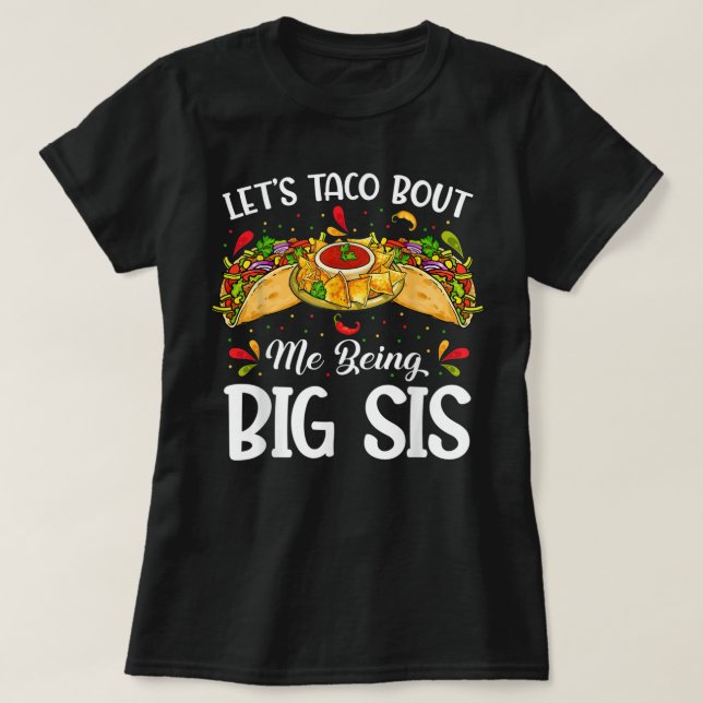Let's Taco Bout Me Being Big Sister Funny Baby Ann T-Shirt (Design Front)