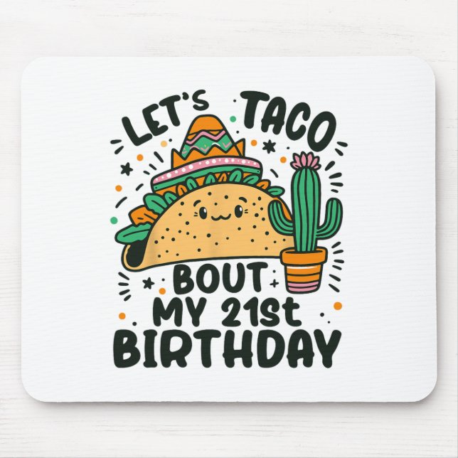 Let's Taco Bout My 21st Birthday Mexican Party Boy Mouse Pad (Front)