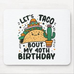 Let's Taco Bout My 40th Birthday Mexican Party Boy Mouse Pad