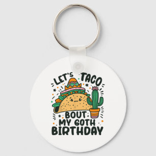 Let's Taco Bout My 60th Birthday Mexican Party Boy Key Ring