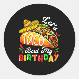 Let's Taco Bout My Birthday Born On Cinco De Mayo Classic Round Sticker