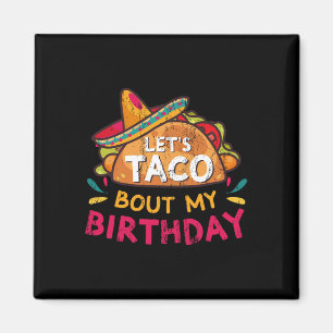 Let's Taco Bout My Birthday Born On Cinco De Mayo Magnet