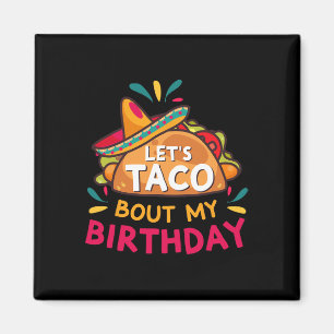 Let's Taco Bout My Birthday Born On Cinco De Mayo Magnet
