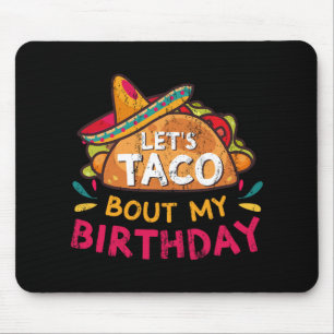 Let's Taco Bout My Birthday Born On Cinco De Mayo  Mouse Pad