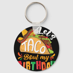 Let's Taco Bout My Birthday Boys Mexican Cinco De Key Ring