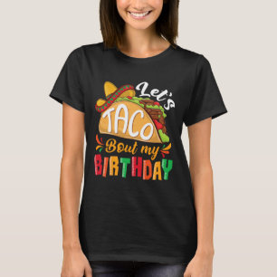 Let's Taco Bout My Birthday Boys Mexican Cinco De T-Shirt