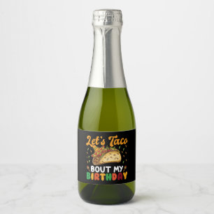 Let's Taco Bout My Birthday Cinco De Mayo Party  Sparkling Wine Label