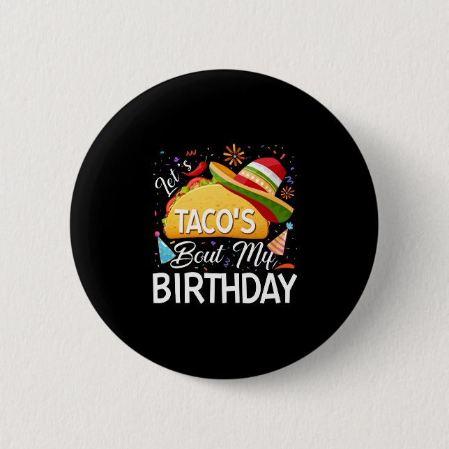 Let's Taco 'Bout My Birthday Cinco De Mayo Tacos 6 Cm Round Badge (Front)