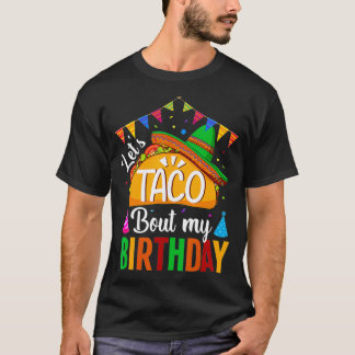 Lets Taco bout My Birthday Cinco De Mayo Tacos T-Shirt