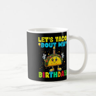 Let's Taco Bout My Birthday Funny Mexican Party Bo Coffee Mug