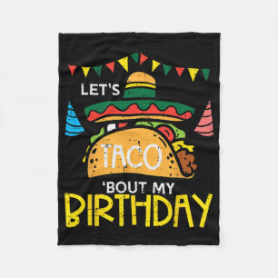 Let's Taco Bout My Birthday Funny Mexican Party Bo Fleece Blanket