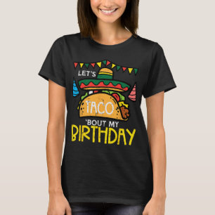 Let's Taco Bout My Birthday Funny Mexican Party Bo T-Shirt